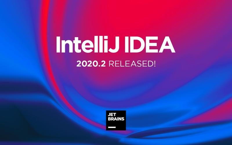 IntelliJ IDEA 2020.2新版本发布，两大亮点助你高效编程？